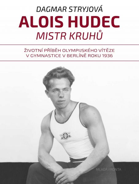 MISTR KRUHŮ: ŽIVOTNÍ PŘÍBĚH OLYMPIJSKÉHO VÍTĚZE V GYMNASTICE V BERLÍNĚ ROKU 1936
